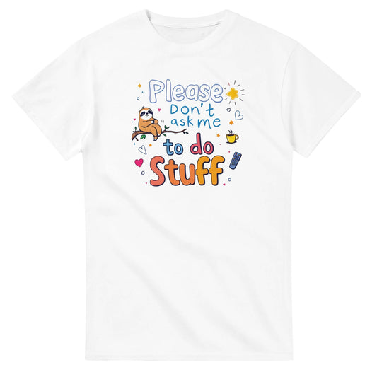 Please Don't Ask Me To Do Stuff T-Shirt