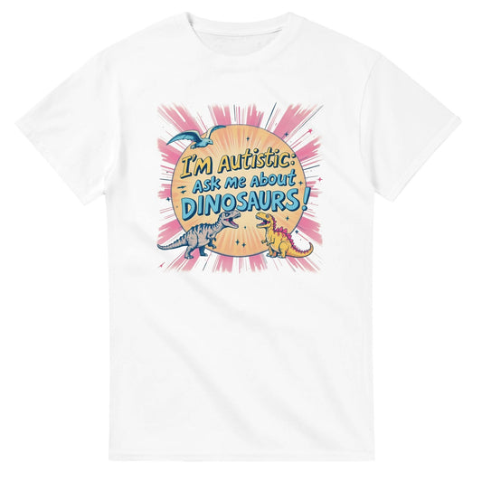 I'm Autistic: Ask Me About Dinosaurs! T-Shirt