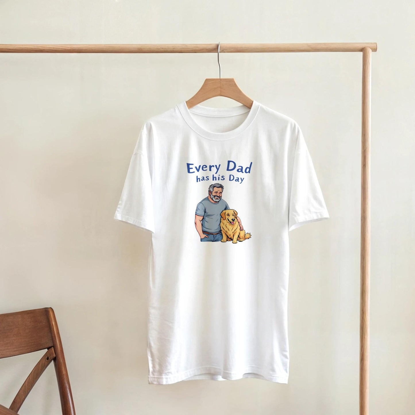 Every Dad Has His Day T-Shirt